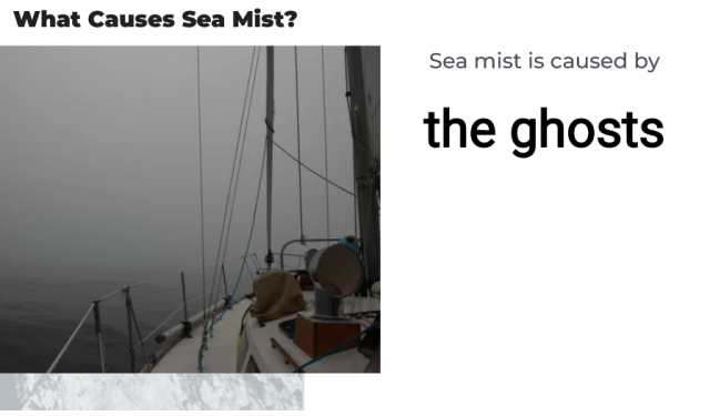 An edited screenshot of an article which says "What causes sea mist?" with a photo of fog at sea taken from a sailing boat for illustration. The answer says "sea mist is caused by the ghosts".